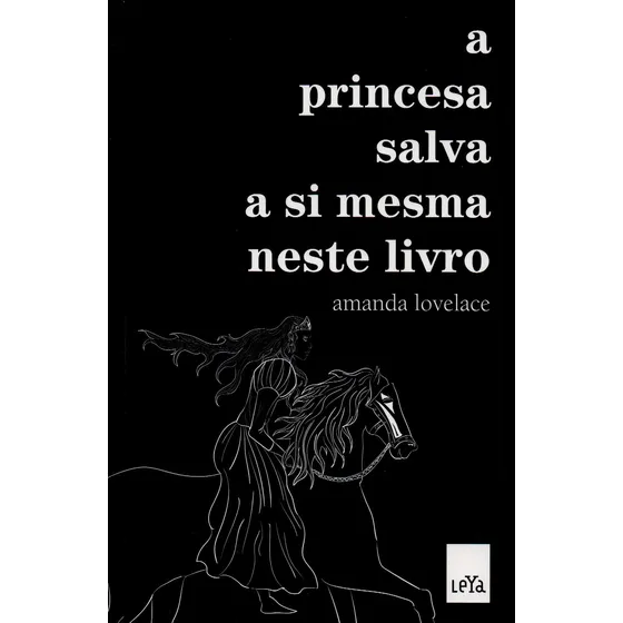 Livro A Princesa Salva A Si Mesma Neste Livro, De Amanda Lovelace, Editora Leya, Capa Mole, Em Português, 2017