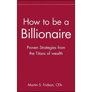 Libro How To Be A Billionaire: Proven Strategies From The Ti Libro How To Be A Billionaire: Proven Strategies From The Ti