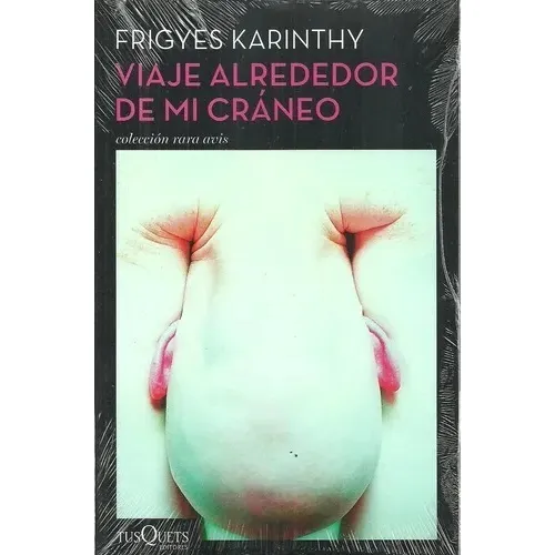 Viaje Alrededor De Mi Cráneo - Frigyes Karinthy - Tusquets