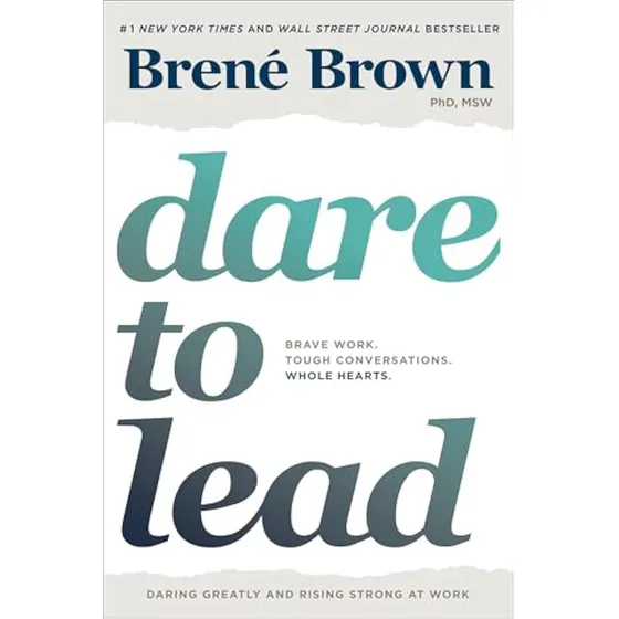 Dare To Lead: Brave Work. Tough Conversations.