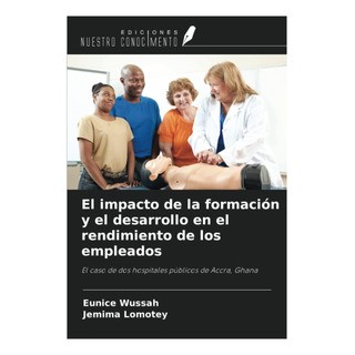 Libro: El Impacto De La Formación Y El Desarrollo En El Rend Libro: El Impacto De La Formación Y El Desarrollo En El Rend
