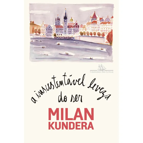A insustentável leveza do ser, de Kundera, Milan. Editorial Editora Schwarcz SA, capa dura em português, 2017