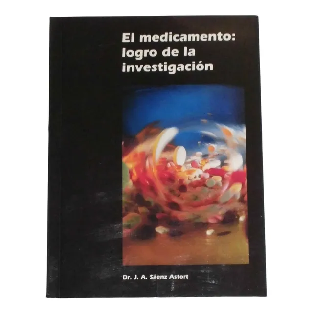 El Medicamento Logro De La Investigacion / J A Saenz Astort