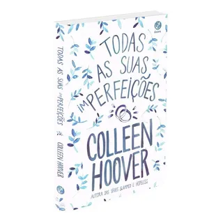 Todas As Suas (im)perfeiçÔes, De Hoover, Colleen. Editorial Galera, Capa Mole Em PortuguĂȘs, 2019 Todas As Suas (im)perfeiçÔes, De Hoover, Colleen. Editorial Galera, Capa Mole Em PortuguĂȘs, 2019