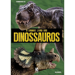 O Grande Livro Dos Dinossauros O Grande Livro Dos Dinossauros
