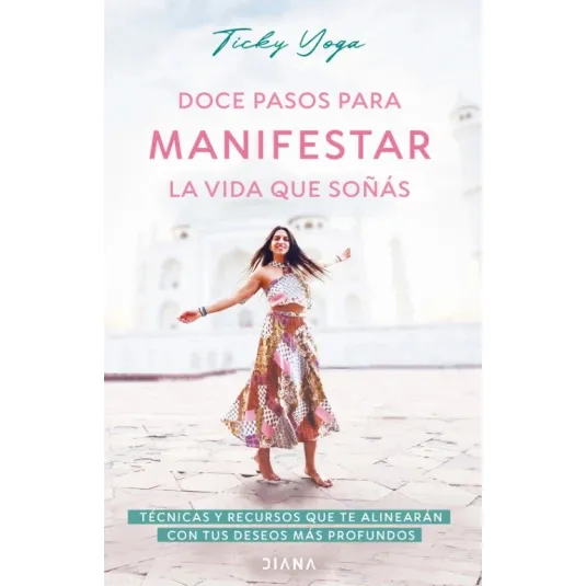 Doce Pasos Para Manifestar La Vida Que Soñás       - Yoga,ti