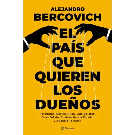 El País que Quieren los Dueños de Alejandro Bercovich Editorial Planeta Tapa Blanda en Español 2025