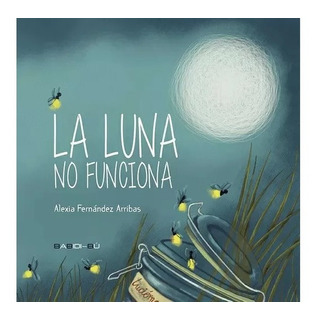 La Luna No Funciona Alexia Fernández Arribas Libro Nuevo La Luna No Funciona Alexia Fernández Arribas Libro Nuevo