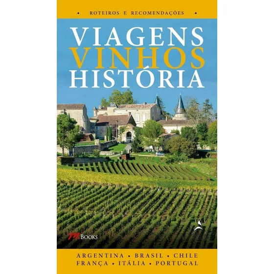 Livro Viagens Vinhos História Volume I de Milton Mira de Assumpção Filho Editora Alta Books Capa Mole em Português 2024