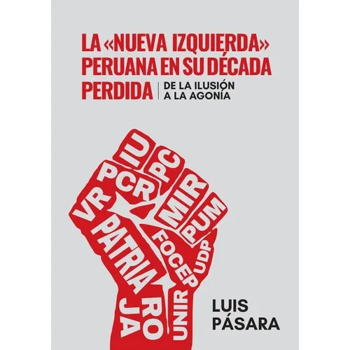 La «nueva Izquierda» Peruana En Su Década Perdida, De Luis Pásara. Fondo Editorial De La Pontificia Universidad Católica Del Perú, Tapa Blanda En Español, 2022