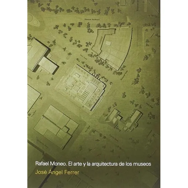Rafael Moneo El Arte Y La Arquitectura De Los Museos
