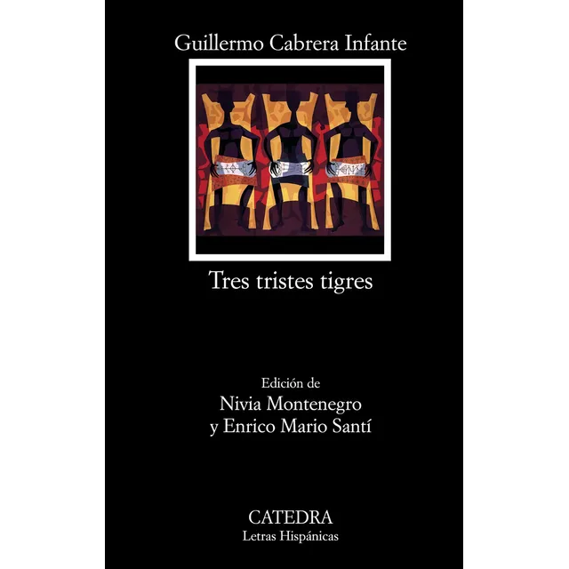 Libro Tres tristes tigres de Guillermo Cabrera Infante editorial Cátedra tapa blanda 2010