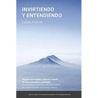 Invirtiendo Y Entendiendo: Una GuĂa Práctica, Y Ăštil, De Arenas, Sr. Edgar. Editorial Oem, Tapa Blanda En Español Invirtiendo Y Entendiendo: Una GuĂa Práctica, Y Ăštil, De Arenas, Sr. Edgar. Editorial Oem, Tapa Blanda En Español