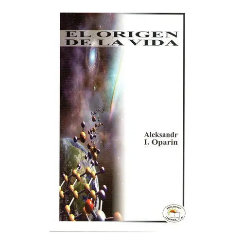 El Origen De La Vida, De Aleksandr I. Oparin. Serie Ciencia Editorial Ediciones Leyenda, Tapa Blanda, Edición 2019 En Español