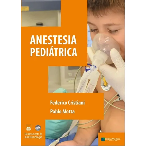Anestesia Pediátrica, De Federico Cristiani,pablo Motta. Editorial Bibliomedica Ediciones, Tapa Blanda, Edición 1 En Español, 2022