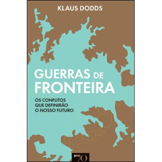 Livro Fisico - Guerras De Fronteira - Os Conflitos Que Definirão O Nosso Mundo Livro Fisico - Guerras De Fronteira - Os Conflitos Que Definirão O Nosso Mundo
