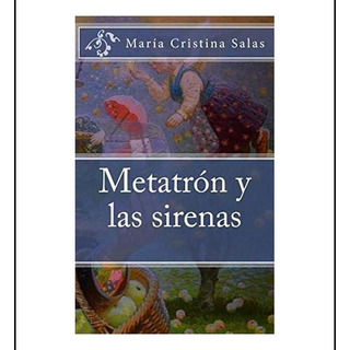 Libro: Metatrón Y Las Sirenas (spanish Edition) Libro: Metatrón Y Las Sirenas (spanish Edition)
