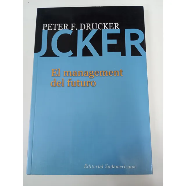 El Management Del Futuro - Peter Drucker - Sudamericana