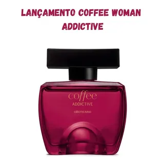 Coffee Addictive Woman Deo ColĂŽnia 100ml + Brinde Coffee Addictive Woman Deo ColĂŽnia 100ml + Brinde