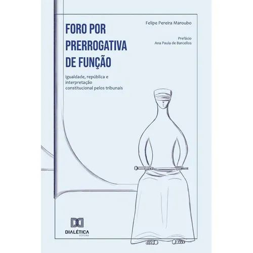 FORO POR PRERROGATIVA DE FUNÇÃO, de FELIPE PEREIRA MAROUBO. Editorial EDITORA DIALETICA, tapa blanda en portugués