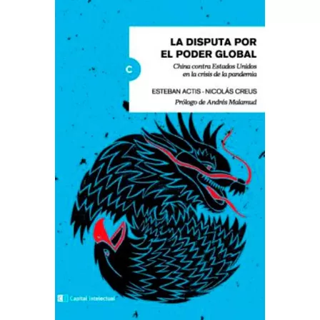 La Disputa Por El Poder Global - Nicolás Creus, Esteban Acti