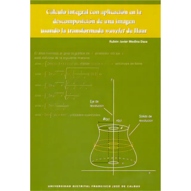 Cálculo Integral Con Aplicación En La Descomposición De, De Rubén Javier Medina Daza. Serie 9588337739, Vol. 1. Editorial U. Distrital Francisco José De C, Tapa Blanda, Edición 2010 En Español, 2010
