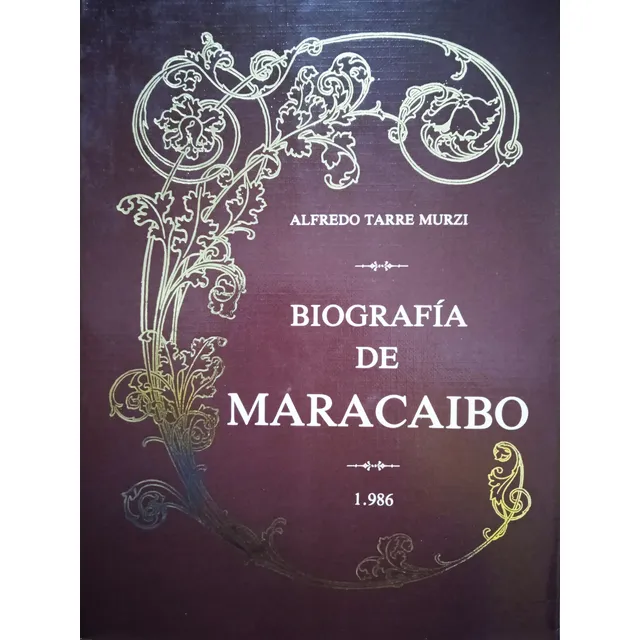 Biografía De Maracaibo (bella Edición) / Alfredo Tarre Murzi