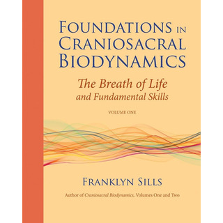 Libro: Foundations In Craniosacral Biodynamics, Volume One: Libro: Foundations In Craniosacral Biodynamics, Volume One:
