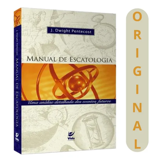 Manual De Escatologia | J. Dwight Pentecost  Guia Completo Sobre Os Últimos Tempos E Profecias Bíblicas