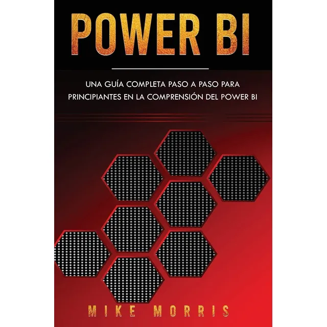 Libro: Power Bi: Una Guía Completa Paso A Paso Para Principi