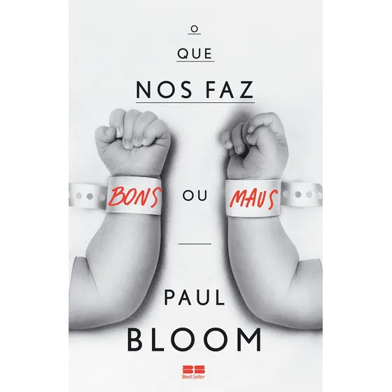 O que nos faz bons ou maus?, de Paul Bloom. Editora BestSeller, capa mole em português, 2014