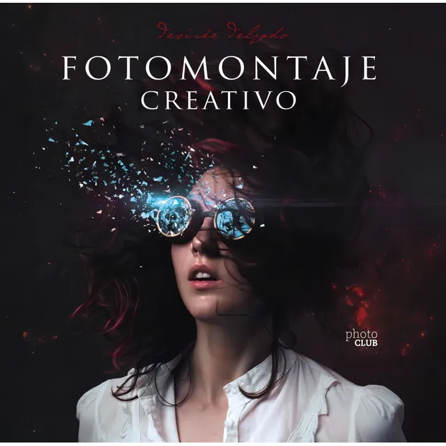 Libro Fotomontaje Creativo - Delgado Ortega, Desiree