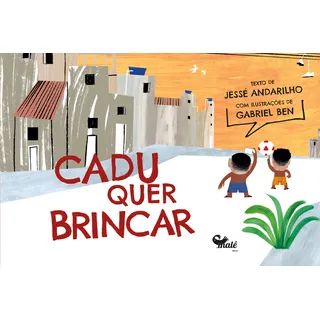 Cadu Quer Brincar, De Andarilho, JessĂ©. Editora Male Editora Em PortuguĂȘs Cadu Quer Brincar, De Andarilho, JessĂ©. Editora Male Editora Em PortuguĂȘs