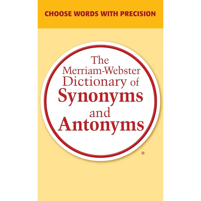The Merriam-webster Dictionary Of Synonyms And Antonyms