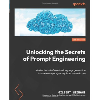 Libro: Unlocking The Secrets Of Prompt Engineering: Master T Libro: Unlocking The Secrets Of Prompt Engineering: Master T