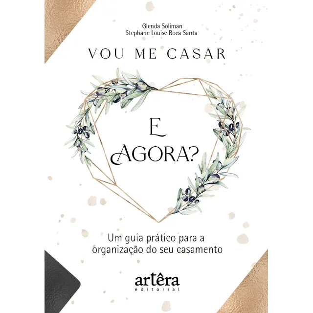 Vou me Casar. E Agora?: Um Guia Prático para a Organização do seu Casamento, de Soliman, Glenda. Editorial Artêra Editorial, capa mole em português, 2022