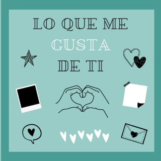 Lo Que Me Gusta De Ti: El Regalo Perfecto Para Sorprender A Lo Que Me Gusta De Ti: El Regalo Perfecto Para Sorprender A
