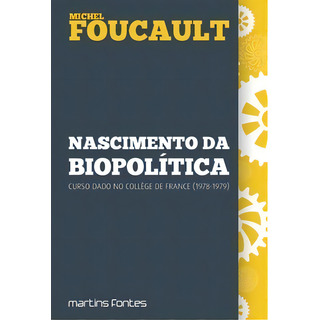 Nascimento Da Biopolítica, De Foucault, Michel. Editora Martins Fontes - Selo Martins, Capa Mole Em Português, 2022 Nascimento Da Biopolítica, De Foucault, Michel. Editora Martins Fontes - Selo Martins, Capa Mole Em Português, 2022