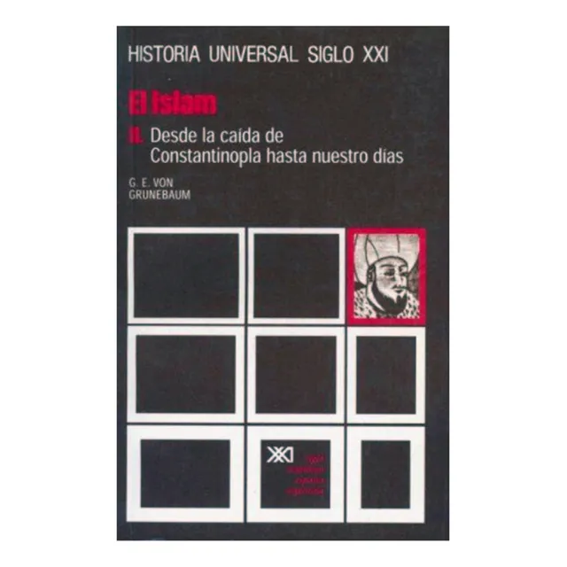 Historia Universal Siglo Xxi Vol. 15: El Islam - Grunebaum