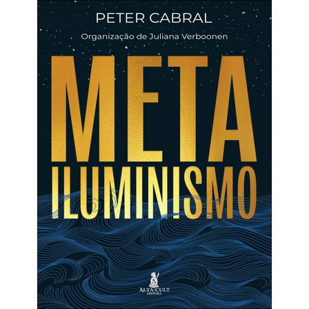 Metailuminismo, De Cabral, Peter. Editorial Alta Cult, Capa Mole, Edição 1 Em Português, 2025 Metailuminismo, De Cabral, Peter. Editorial Alta Cult, Capa Mole, Edição 1 Em Português, 2025