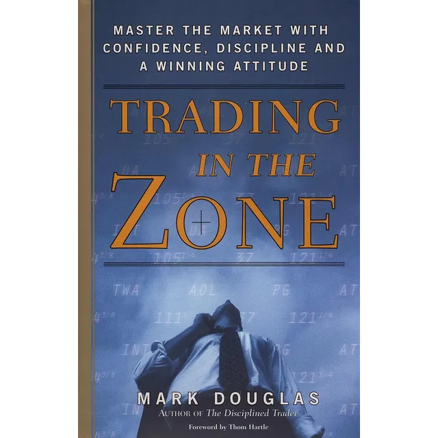 Trading In The Zone: Master The Market With Confiden