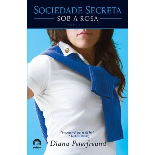 Sociedade secreta: Sob a Rosa (Vol. 2), de Peterfreund, Diana. Sociedade Secreta (2), vol. 2. Editorial Editora Record Ltda., capa mole em português, 2008