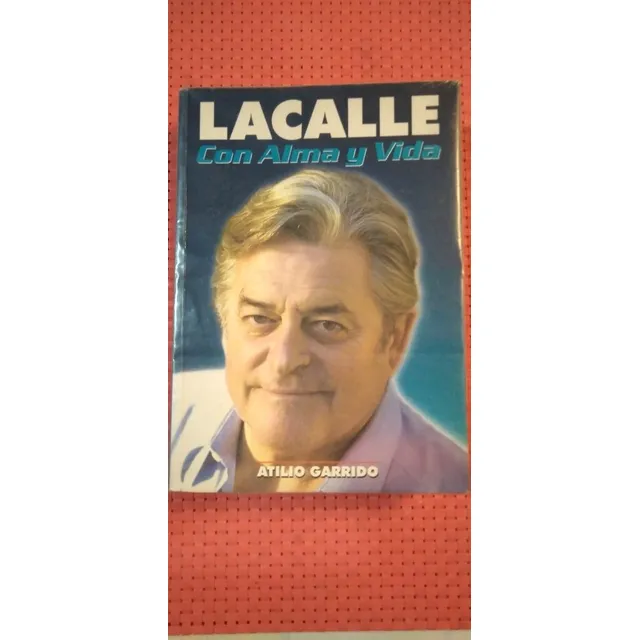 Lacalle Con Alma Y Vida Atilio Garrido
