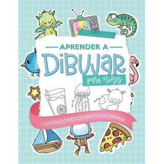 Libro: Aprender A Dibujar Para Niños (spanish Edition) Libro: Aprender A Dibujar Para Niños (spanish Edition)