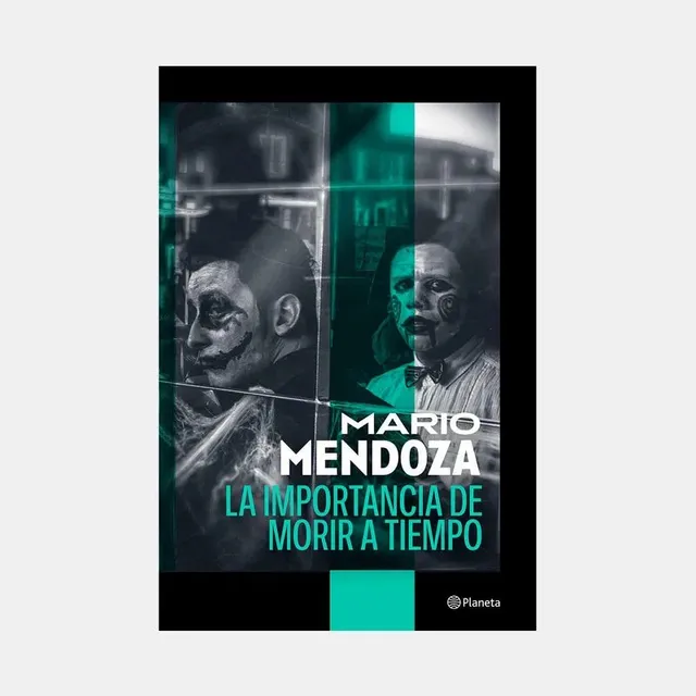 La Importancia De Morir A Tiempo, De Mario Mendoza. Editorial Planeta, Tapa Dura En Español, 2024