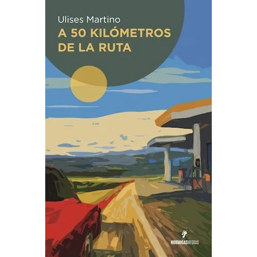 A 50 Kilometros De La Ruta - Martino Ulises (libro)