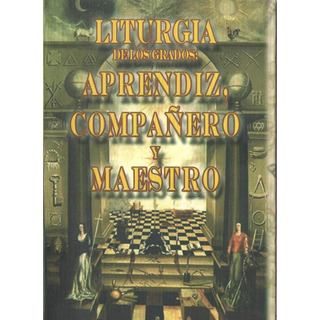 Libro Liturgia Grados Aprendiz, Compañero, Maestro Masoneria Libro Liturgia Grados Aprendiz, Compañero, Maestro Masoneria