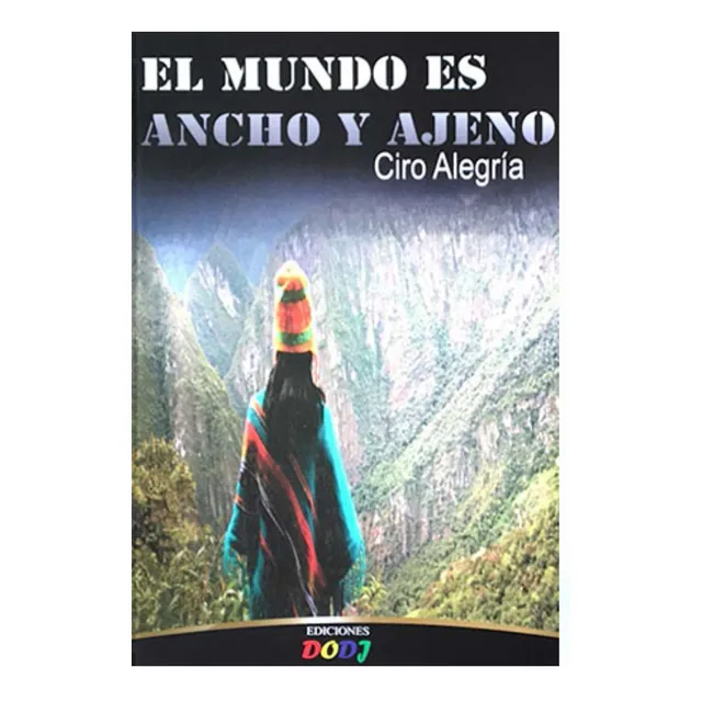 El Mundo Es Ancho Y Ajeno - Ciro Alegría