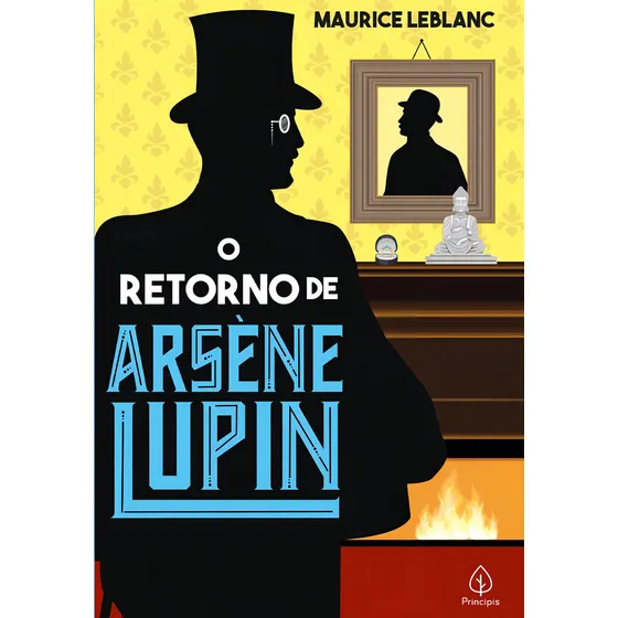 O retorno de Arsène Lupin, de Leblanc, Maurice. Clássicos da literatura mundial, vol. 1. Editorial Principis, capa mole, edição 1ª edição em português, 2021