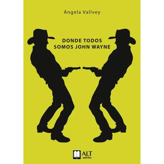 Donde Todos Somos John Wayne, De Ángelavallvey